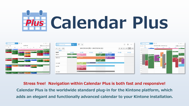 Calendar Plus is a plug-in for the Kintone platform which adds an elegant and functionally advanced calendar to your Kintone installation.